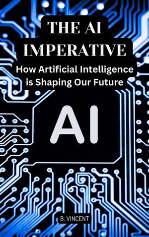 ŷKoboŻҽҥȥ㤨The AI Imperative How Artificial Intelligence is Shaping Our FutureŻҽҡ[ B. Vincent ]פβǤʤ442ߤˤʤޤ
