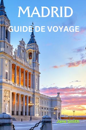 MADRID GUIDE DE VOYAGE