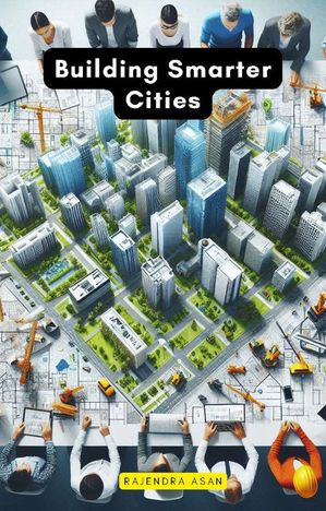 ŷKoboŻҽҥȥ㤨Building Smarter CitiesŻҽҡ[ Rajendra Asan ]פβǤʤ4,612ߤˤʤޤ