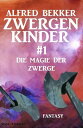 Die Magie der Zwerge: Zwergenkinder #1【電子書籍】[ Alfred Bekker ]