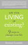 Are You Living or Existing?