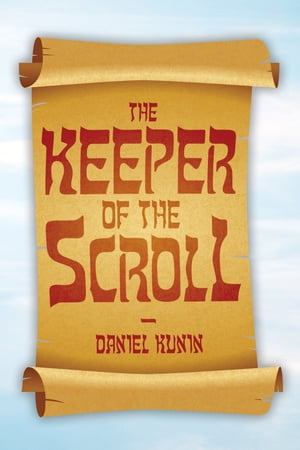 The Keeper of the Scroll【電子書籍】[ Daniel Kunin ]