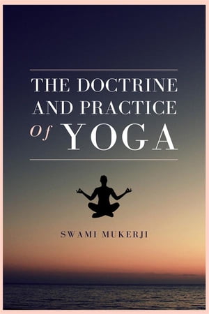 The Doctrine and Practice of Yoga Premium Ebook
