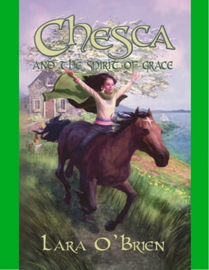 Chesca and the Spirit of Grace【電子書籍】[ Lara O'Brien ]