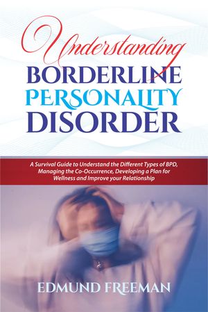 UNDERSTANDING BORDERLINE PERSONALITY DISORDER