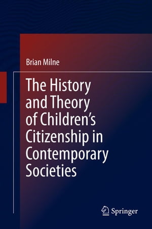The History and Theory of Children’s Citizenship in Contemporary Societies