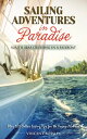 Sailing Adventures in Paradise South Seas Cruising in a Sailboat【電子書籍】 Vincent Bossley