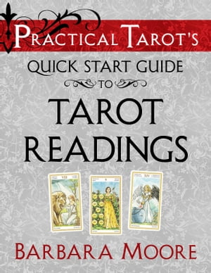 Practical Tarot’s Quick Start Guide to Tarot Readings