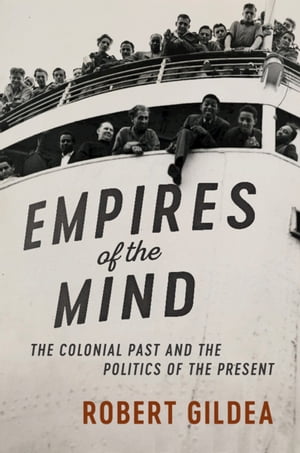 Empires of the Mind The Colonial Past and the Poli