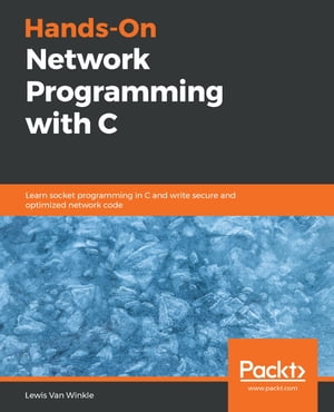 ŷKoboŻҽҥȥ㤨Hands-On Network Programming with C Learn socket programming in C and write secure and optimized network codeŻҽҡ[ Lewis Van Winkle ]פβǤʤ5,155ߤˤʤޤ