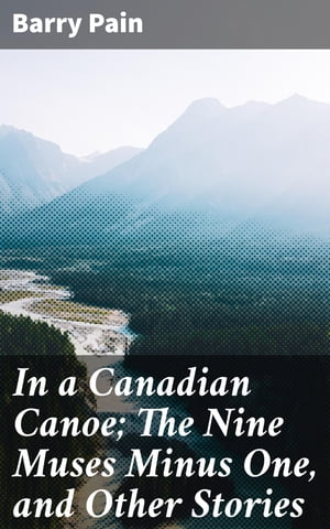 In a Canadian Canoe; The Nine Muses Minus One, a