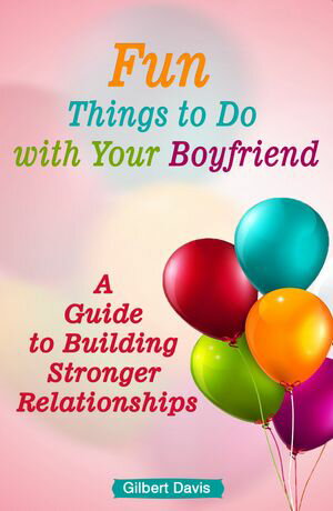 Fun Things to Do with Your Boyfriend