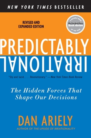 Predictably Irrational, Revised and Expanded Edition The Hidden Forces That Shape Our Decisions【電子書籍】[ Dr. Dan Ariely ]