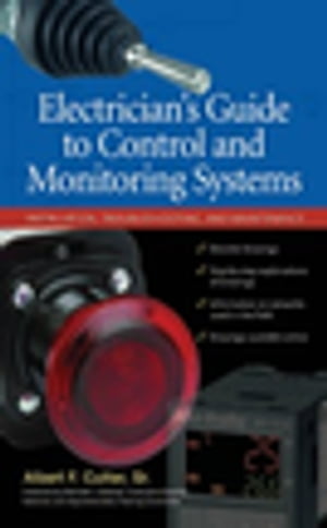 Electrician''s Guide to Control and Monitoring Systems: Installation, Troubleshooting, and Maint..