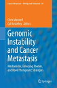 Genomic Instability and Cancer Metastasis Mechanisms, Emerging Themes, and Novel...