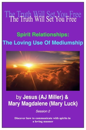Spirit Relationships: The Loving Use of Mediumship Session 2