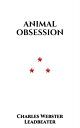 Animal Obsession【電子書籍】 Charles Webster Leadbeater