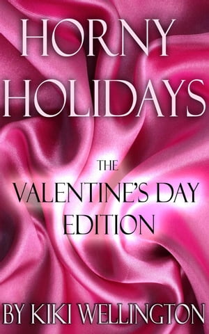 Horny Holidays (The Valentine's Day Edition)