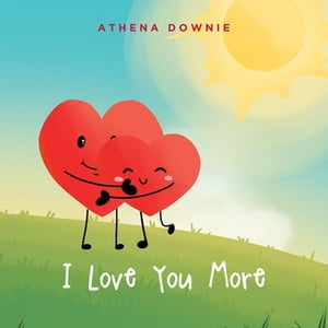 I Love You More【電子書籍】 Athena Downie