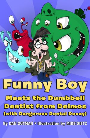 Funny Boy Meets the Dumbbell Dentist from Deimos (with Dangerous Dental Decay)Żҽҡ[ Dan Gutman ]