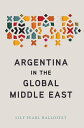 Argentina in the Global Middle East【電子書