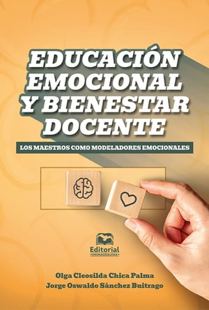 Educaci?n emocional y bienestar docente Los maestros como modeladores emocionalesŻҽҡ[ Olga Cleosilda Chica Palma ]