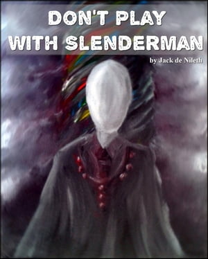 Don't Play With SlendermanŻҽҡ[ Jack de Nileth ]