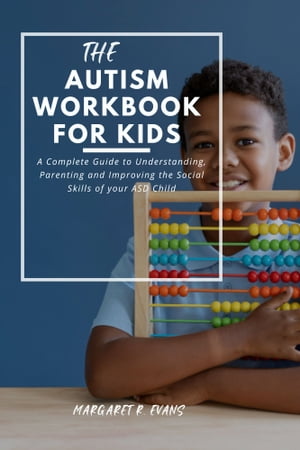 The Autism Workbook for Kids A Complete Guide to