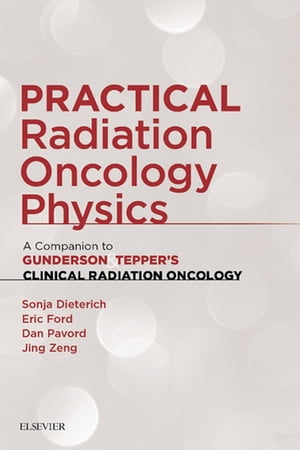 Practical Radiation Oncology Physics E-Book A Companion to Gunderson Tepper 039 s Clinical Radiation Oncology【電子書籍】 Daniel Pavord, BS, MS