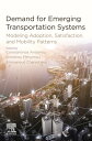 Demand for Emerging Transportation Systems Modeling Adoption, Satisfaction, and Mobility Patterns【電子書籍】(3)