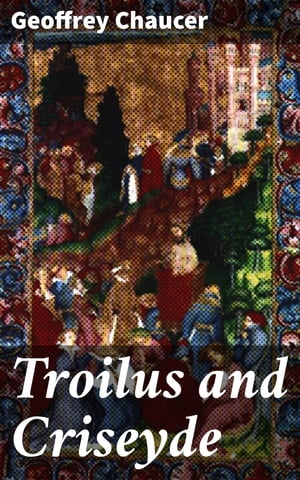 Troilus and Criseyde【電子書籍】 Geoffrey Chaucer