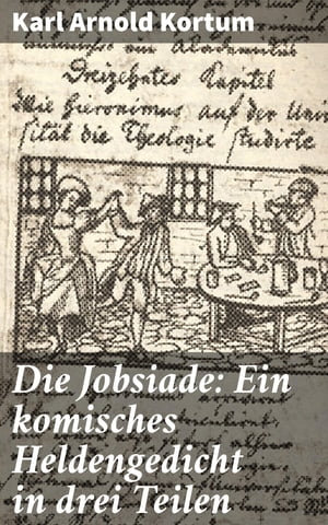 ŷKoboŻҽҥȥ㤨Die Jobsiade: Ein komisches Heldengedicht in drei TeilenŻҽҡ[ Karl Arnold Kortum ]פβǤʤ300ߤˤʤޤ