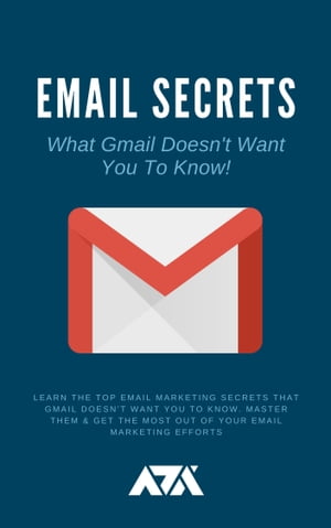 Email Secrets (What Gmail Doesn't Want You To Know)
