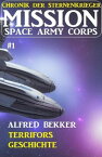 Mission Space Army Corps 1: Terrifors Geschichte Chronik der Sternenkrieger【電子書籍】[ Alfred Bekker ]