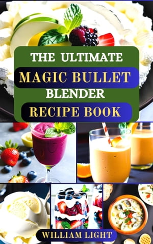 THE ULTIMATE MAGIC BULLET BLENDER RECIPE BOOK