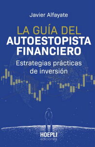 La gu?a del autoestopista financiero Estrategias pr?cticas de inversi?nŻҽҡ[ Javier Alfayate ]