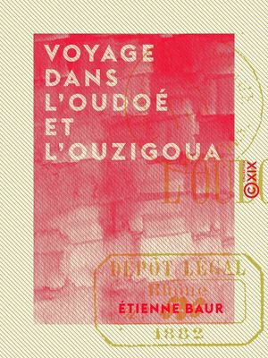 Voyage dans l'Oudo? et l'Ouzigoua Zanguebar【電子書籍】[ ?tienne Baur ]