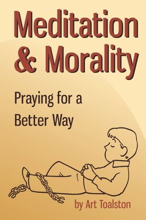 Meditation & Morality: Praying for a Better Way