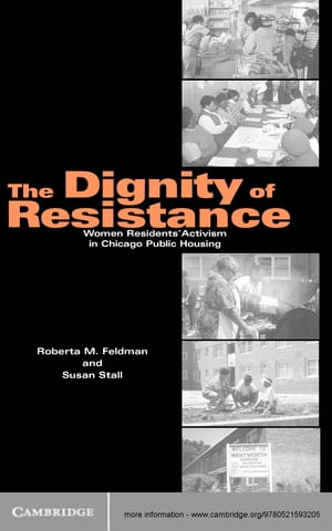 The Dignity of Resistance Women Residents' Activism in Chicago Public Housing