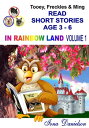Tooey, Freckles & Ming Read Short Stories Age 3-6 In Rainbow Land Volume 1【電子書籍】...