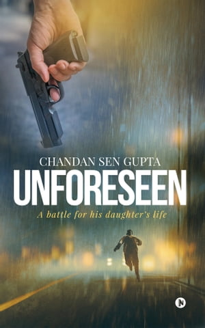 ŷKoboŻҽҥȥ㤨Unforeseen A battle for his daughter's lifeŻҽҡ[ Chandan Sen Gupta ]פβǤʤ277ߤˤʤޤ