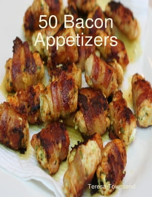 50 Bacon Appetizers【電子書籍】[ Teresa To