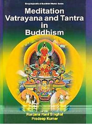 Meditation Vatrayana And Tantra In Buddhism (Encyclopaedia Of Buddhist World Series)Żҽҡ[ Pradeep Kumar ]