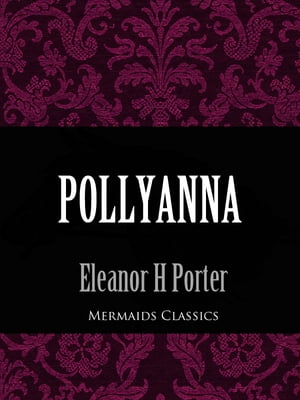 Pollyanna【電子書籍】[ Eleanor H. Porter ]