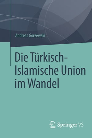 Die Türkisch-Islamische Union im Wandel