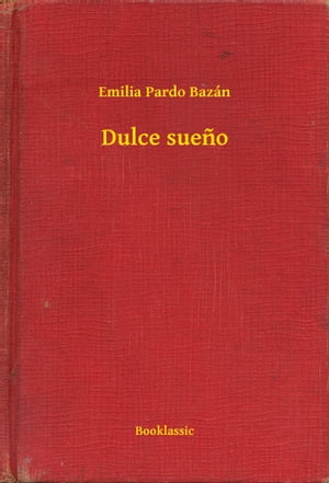 Dulce suenoŻҽҡ[ Emilia Pardo Baz?n ]