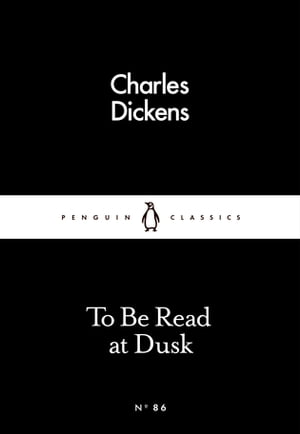 To Be Read at Dusk【電子書籍】[ Charles Dickens ]