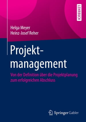 Projektmanagement Von der Definition ?ber die Projektplanung zum erfolgreichen Abschluss