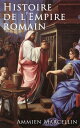 Histoire de l'Empire romain Res gestae: La p?riode romaine de 353 ? 378 ap. J.-C.
