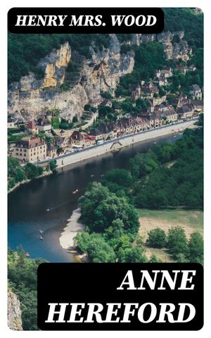 ŷKoboŻҽҥȥ㤨Anne Hereford A NovelŻҽҡ[ Henry Mrs. Wood ]פβǤʤ150ߤˤʤޤ